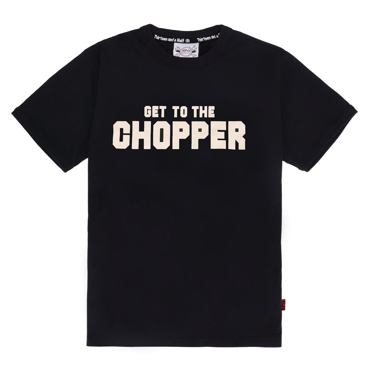 13 1/2 Get to the Chopper t-shirt